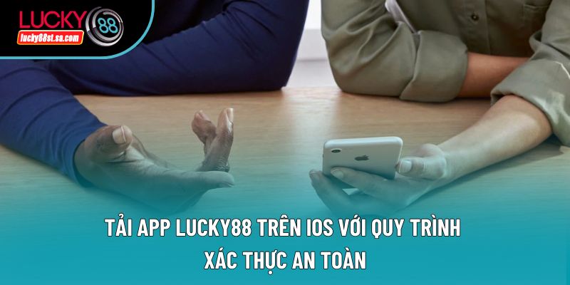 Tải app Lucky88 trên iOS với quy trình xác thực an toàn Tải app Lucky88 trên iOS với quy trình xác thực an toàn