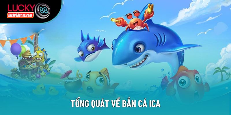 Tổng quát về bắn cá Ica Tổng quát về bắn cá Ica