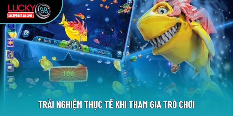Trải nghiệm thực tế khi tham gia trò chơi Trải nghiệm thực tế khi tham gia trò chơi